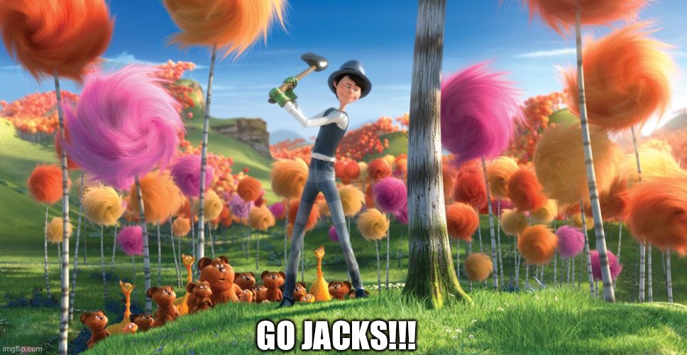 For Bemidji high | GO JACKS!!! | image tagged in man cutting down tree | made w/ Imgflip meme maker