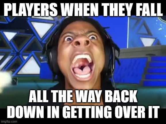 PLAYERS WHEN THEY FALL; ALL THE WAY BACK DOWN IN GETTING OVER IT | image tagged in rage meme,ishowspeed | made w/ Imgflip meme maker