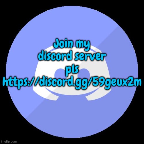 discord | Join my discord server pls https://discord.gg/59geux2m | image tagged in discord | made w/ Imgflip meme maker