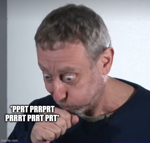 Michael Rosen "Beatboxing" | *PPRT PRRPRT PRRRT PRRT PRT* | image tagged in michael rosen beatboxing | made w/ Imgflip meme maker