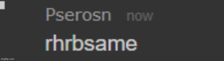 rhrbsame | made w/ Imgflip meme maker