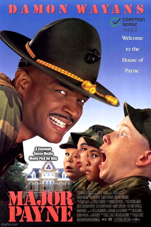 Major Payne (Common Sense Media) | A Common Sense Media Movie Pick for Kidz | image tagged in kids,movie,comedy,family,black lives matter,army | made w/ Imgflip meme maker