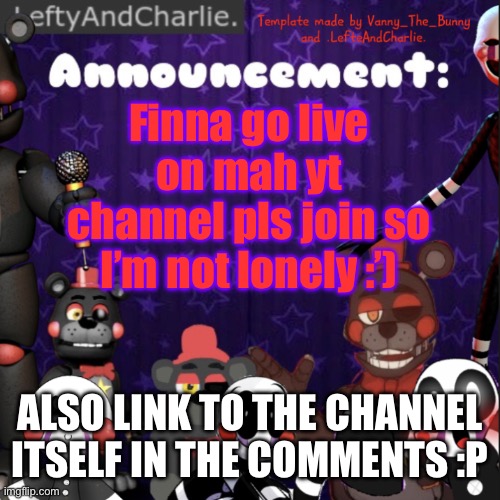 Yea | Finna go live on mah yt channel pls join so I’m not lonely :’); ALSO LINK TO THE CHANNEL ITSELF IN THE COMMENTS :P | image tagged in lefte temp | made w/ Imgflip meme maker
