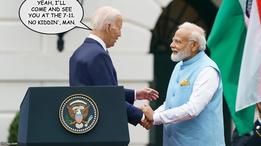 YEAH, I'LL COME AND SEE YOU AT THE 7-11. NO KIDDIN', MAN. | image tagged in biden,india,slight indian accent | made w/ Imgflip meme maker