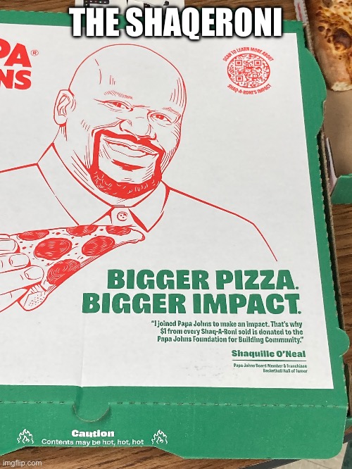 Shaq | THE SHAQERONI | image tagged in pizza | made w/ Imgflip meme maker
