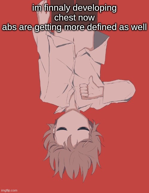 Avogado6 | im finnaly developing chest now
abs are getting more defined as well | image tagged in avogado6 | made w/ Imgflip meme maker