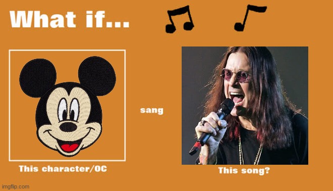 if mickey mouse sang ordinary man by ozzy osbourne | image tagged in what if this character - or oc sang this song,disney,ozzy osbourne,mickey mouse | made w/ Imgflip meme maker
