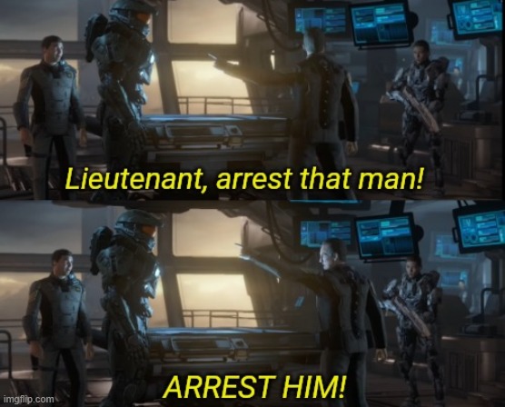 Lieutenant arrest that man two panels | image tagged in lieutenant arrest that man two panels | made w/ Imgflip meme maker