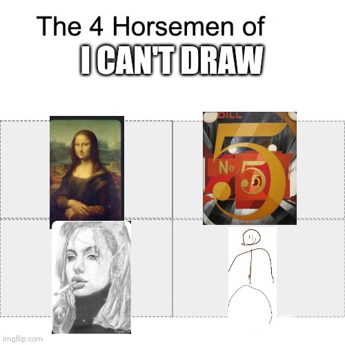 Four horsemen | I CAN'T DRAW | image tagged in four horsemen | made w/ Imgflip meme maker