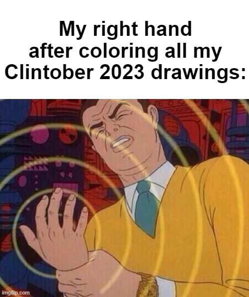 Ow, my hand! | My right hand after coloring all my Clintober 2023 drawings: | image tagged in smack hand,peter parker,spiderman,urban rivals,inktober,clintober | made w/ Imgflip meme maker