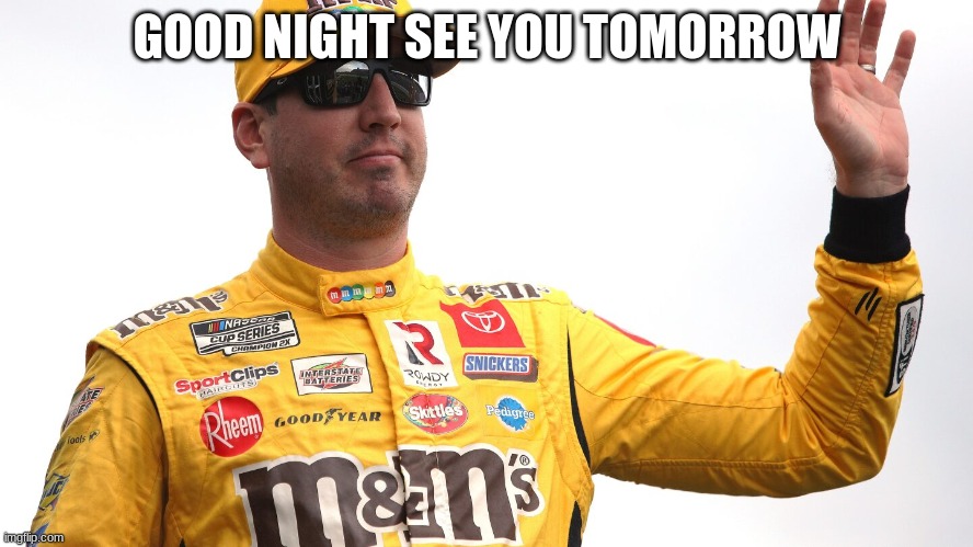 GOOD NIGHT SEE YOU TOMORROW | made w/ Imgflip meme maker