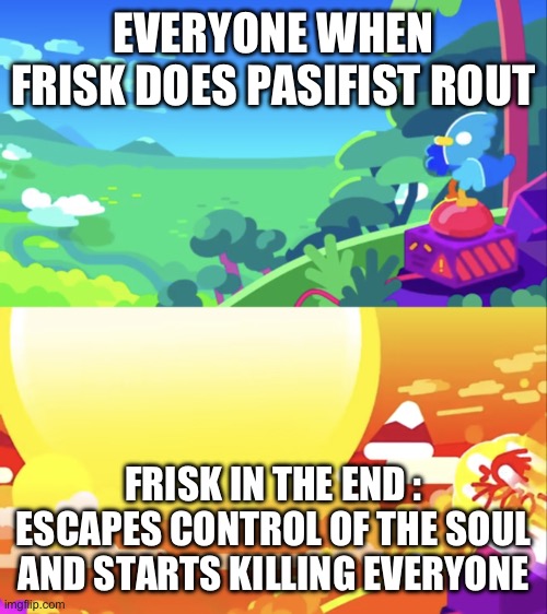 Kurzgesagt Explosion | EVERYONE WHEN FRISK DOES PASIFIST ROUT; FRISK IN THE END : ESCAPES CONTROL OF THE SOUL AND STARTS KILLING EVERYONE | image tagged in kurzgesagt explosion | made w/ Imgflip meme maker