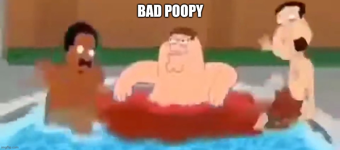 Bad poopy | BAD POOPY | made w/ Imgflip meme maker