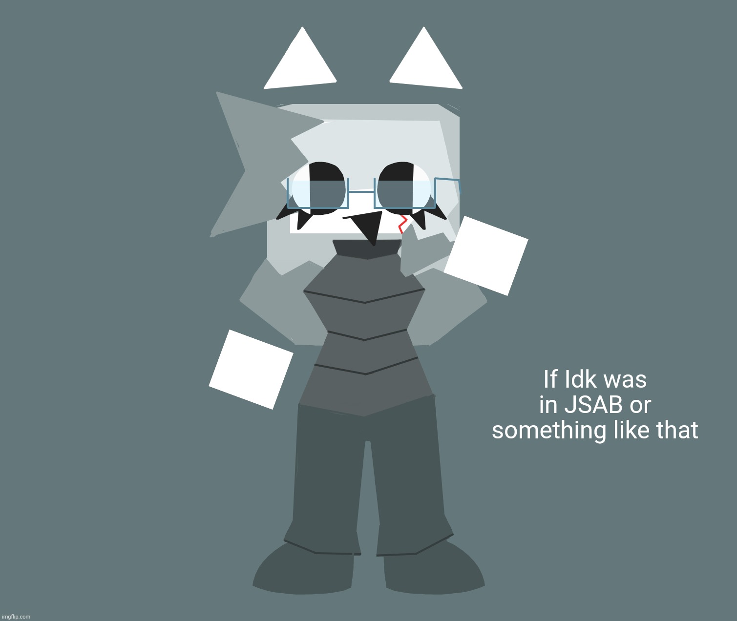 I tried my best [Too lazy to make a corrupted version] | If Idk was in JSAB or something like that | image tagged in idk stuff s o u p carck,kleki drawings | made w/ Imgflip meme maker