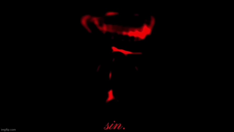 Sin (Full Screen Edition)(Link @Comment) | image tagged in sin full screen edition,anti-furry,anti-fandom,horror,sin | made w/ Imgflip meme maker