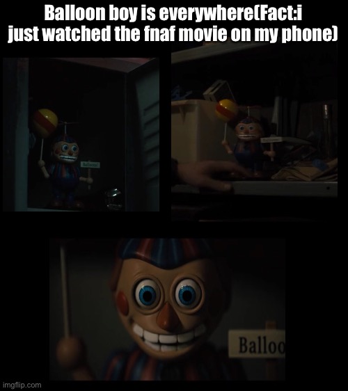 i tasted gaygory HE WAS DELICIOUS— | Balloon boy is everywhere(Fact:i just watched the fnaf movie on my phone) | made w/ Imgflip meme maker