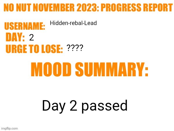 I'm winning this month | Hidden-rebal-Lead; 2; ???? Day 2 passed | image tagged in no nut november 2023 progress report,memes,funny,nnn | made w/ Imgflip meme maker