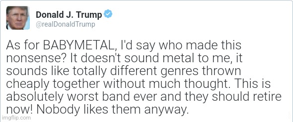 Trump's opinion on BABYMETAL | made w/ Imgflip meme maker