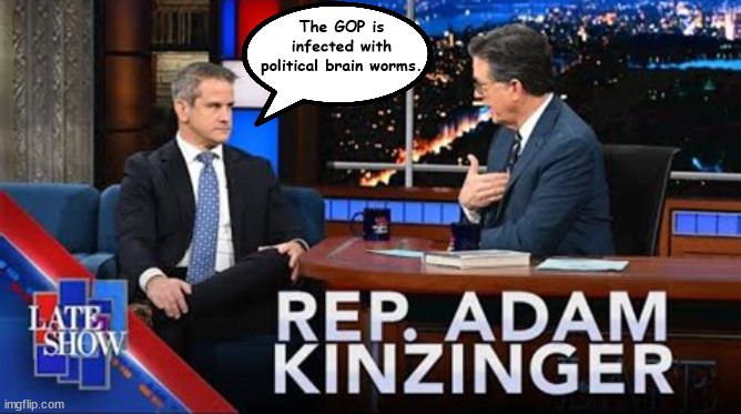 Adam Kinzinger on Colbert | The GOP is infected with political brain worms. | image tagged in adam kinzinger,stephen colbert,the late show,truth,maga,the big lie | made w/ Imgflip meme maker