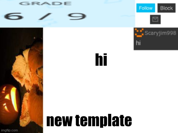 hi; new template | image tagged in template number 4 | made w/ Imgflip meme maker