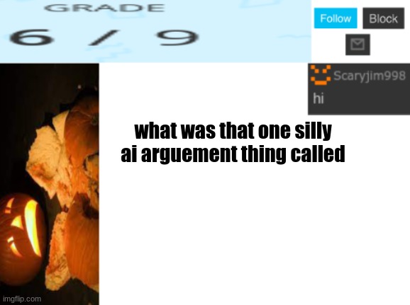 what was that one silly ai arguement thing called | image tagged in template number 4 | made w/ Imgflip meme maker