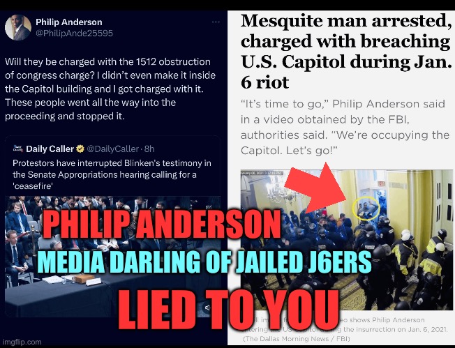 Phillip Anderson J6 | PHILIP ANDERSON; MEDIA DARLING OF JAILED J6ERS; LIED TO YOU | image tagged in j6,j6ers,january6 | made w/ Imgflip meme maker