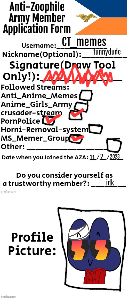 im joining! | CT_memes; funnydude; 2023; 2; 11; idk | image tagged in anti-zoophile army member application form | made w/ Imgflip meme maker