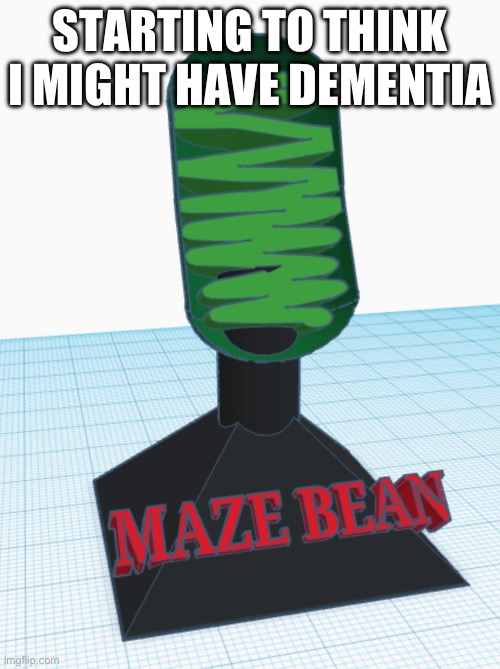 Might have dementia | STARTING TO THINK I MIGHT HAVE DEMENTIA | made w/ Imgflip meme maker