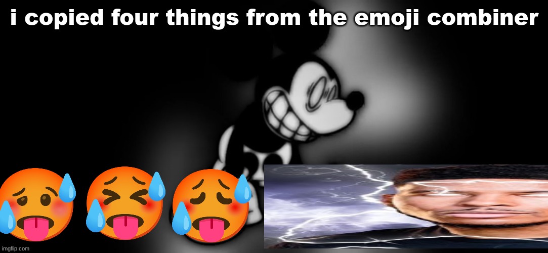 :eyebrow_raise: | i copied four things from the emoji combiner | image tagged in s mouse 2 | made w/ Imgflip meme maker