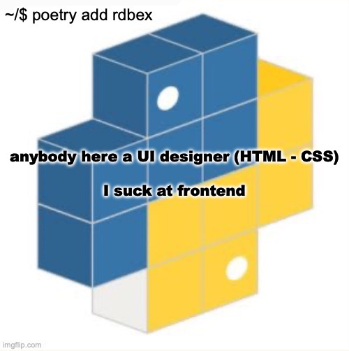 rdbex template | anybody here a UI designer (HTML - CSS)
 
I suck at frontend | image tagged in rdbex template | made w/ Imgflip meme maker