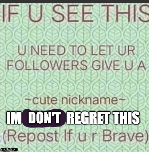 a | DON'T | image tagged in cute nickname,i have your ip address | made w/ Imgflip meme maker