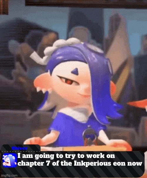 I can’t waste any more time suffering from writer’s block | I am going to try to work on chapter 7 of the Inkperious eon now | made w/ Imgflip meme maker
