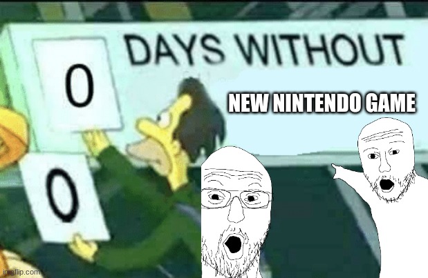 0 days without (Lenny, Simpsons) | NEW NINTENDO GAME | image tagged in 0 days without lenny simpsons | made w/ Imgflip meme maker