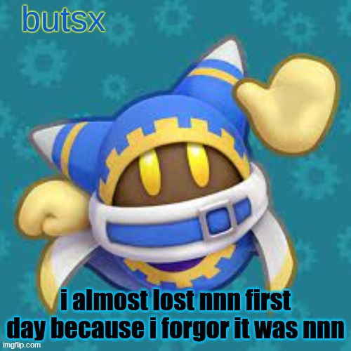 silly me | i almost lost nnn first day because i forgor it was nnn | image tagged in butsx news | made w/ Imgflip meme maker