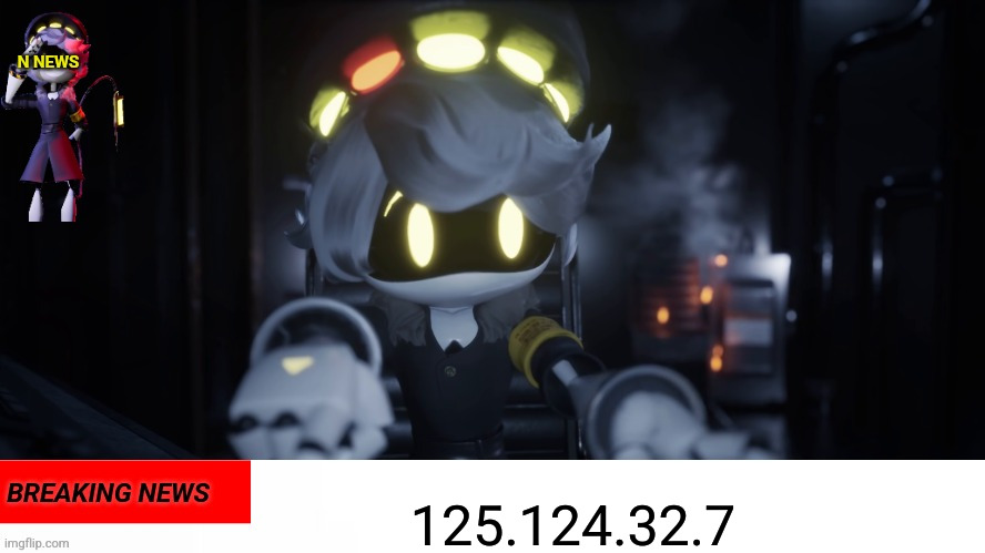 N's news | 125.124.32.7 | image tagged in n's news | made w/ Imgflip meme maker