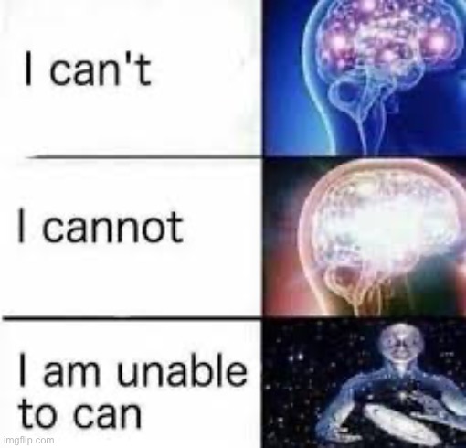 I am unable to can | made w/ Imgflip meme maker