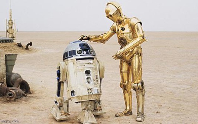 image tagged in r2d2 c3po | made w/ Imgflip meme maker