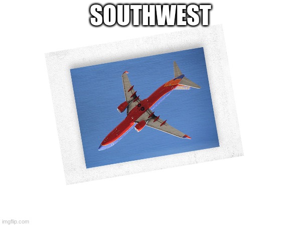 emmi right | SOUTHWEST | image tagged in funny | made w/ Imgflip meme maker