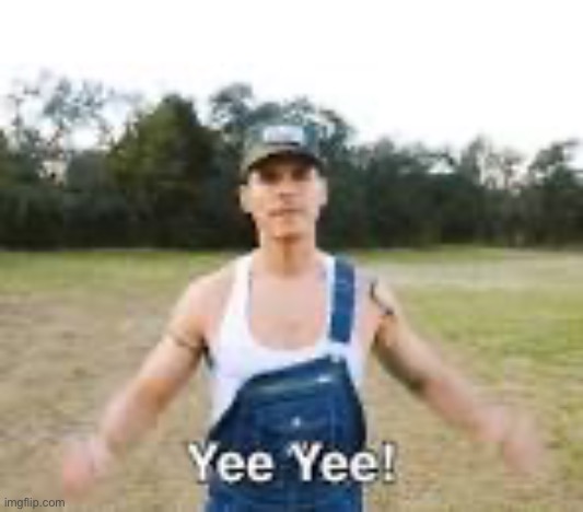 Yee Yee! | made w/ Imgflip meme maker