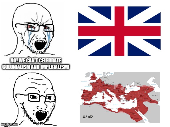 Crying Hypocrite Wojak | NO! WE CAN'T CELEBRATE COLONIALISM AND IMPERIALISM! | image tagged in crying hypocrite wojak | made w/ Imgflip meme maker