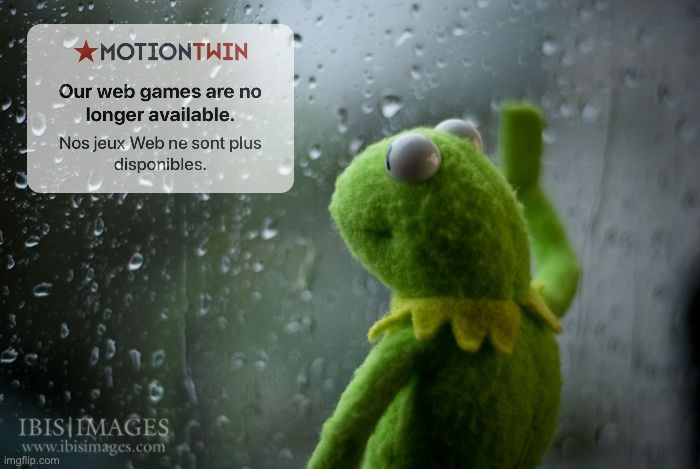 Motion-Twin, it’s over. | image tagged in kermit window,dead,nostalgia,myhordes,motiontwin | made w/ Imgflip meme maker