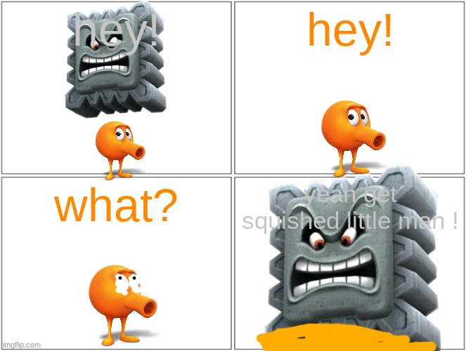 qbert gets squished for the 4th time | hey! hey! what? yeah get squished little man ! | image tagged in memes,blank comic panel 2x2,qbert,mario,thwomp,come and get your love | made w/ Imgflip meme maker