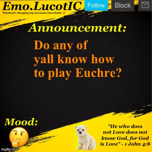. | Do any of yall know how to play Euchre? 🤔 | image tagged in emo lucotic announcement template | made w/ Imgflip meme maker