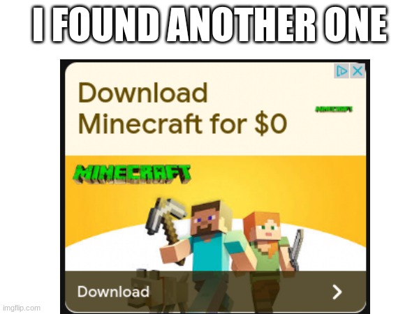 Just look at the fake Minecraft Logo | I FOUND ANOTHER ONE | image tagged in fake,ad,minecraft,free,bruh,why | made w/ Imgflip meme maker
