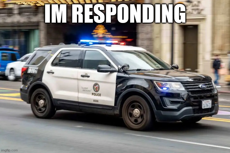 IM RESPONDING | made w/ Imgflip meme maker