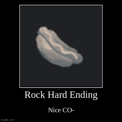 The Hot dog Chronicles | Rock Hard Ending | Nice CO- | image tagged in funny,demotivationals,hotdog | made w/ Imgflip demotivational maker