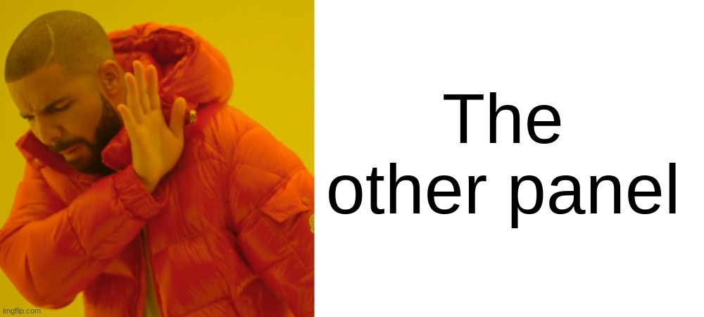 Drake Hotline Bling | The other panel | image tagged in memes,drake hotline bling,one panel,demotivationals,pie charts | made w/ Imgflip meme maker