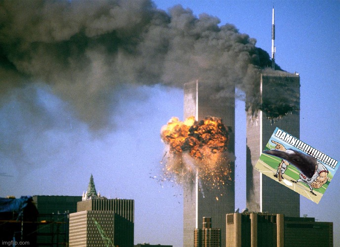 DAMN!!!!!!!!!!!!!!!!!!!!!!!!!!!!! | image tagged in 911 9/11 twin towers impact,he jumped | made w/ Imgflip meme maker