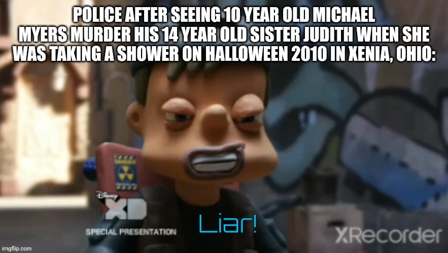Tony Ramelli's Halloween on 10/29/2025. | POLICE AFTER SEEING 10 YEAR OLD MICHAEL MYERS MURDER HIS 14 YEAR OLD SISTER JUDITH WHEN SHE WAS TAKING A SHOWER ON HALLOWEEN 2010 IN XENIA, OHIO: | image tagged in motor liar,halloween,2010,memes,funny | made w/ Imgflip meme maker