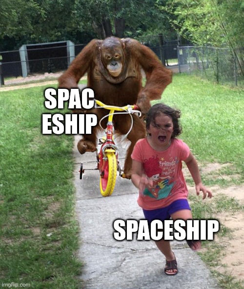 Orangutan chasing girl on a tricycle | SPAC
ESHIP SPACESHIP | image tagged in orangutan chasing girl on a tricycle | made w/ Imgflip meme maker